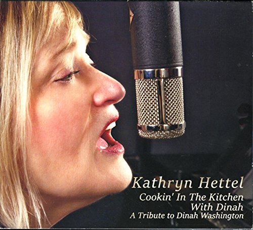 image of cd cover for Kathryn Hettel Cookin' in the Kitchen with Dinah: A tribute to Dinah Washington