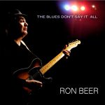 Ron Beer The Blues Dont Say It All