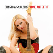 CHRISTINA SKJOLBERG - COME AND GET IT