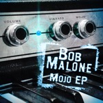 Bob Malone MOJO EP
