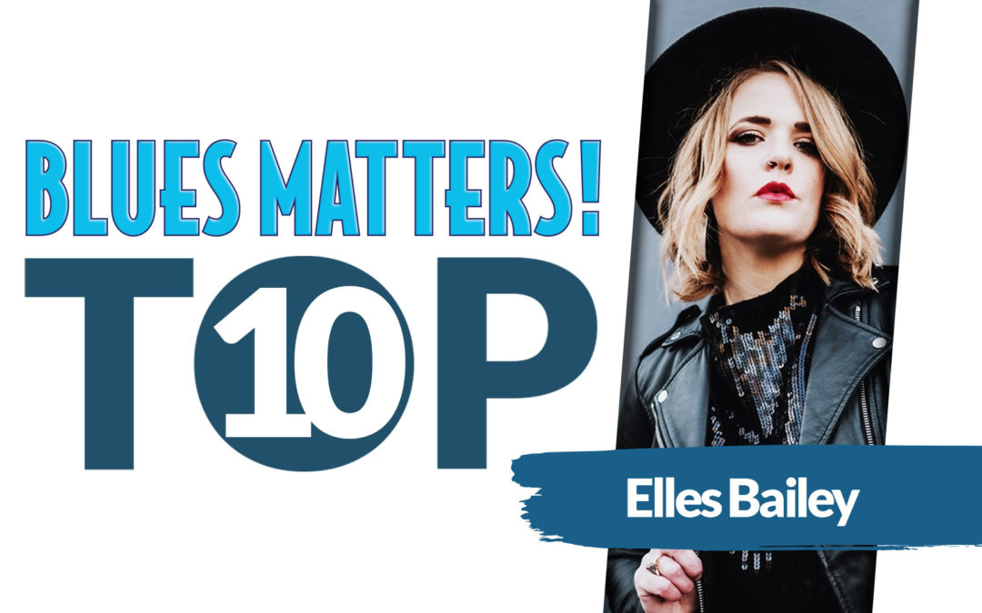 ELLES BAILEY’s Top 10 Blues
