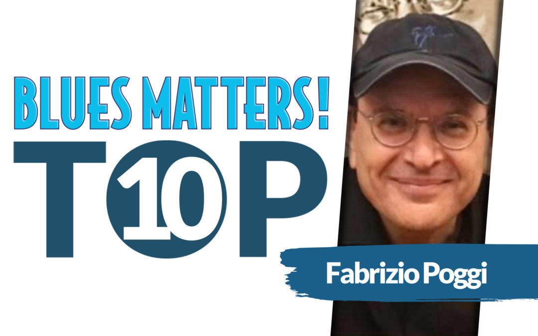 FABRIZIO POGGI’s Top 10 Blues
