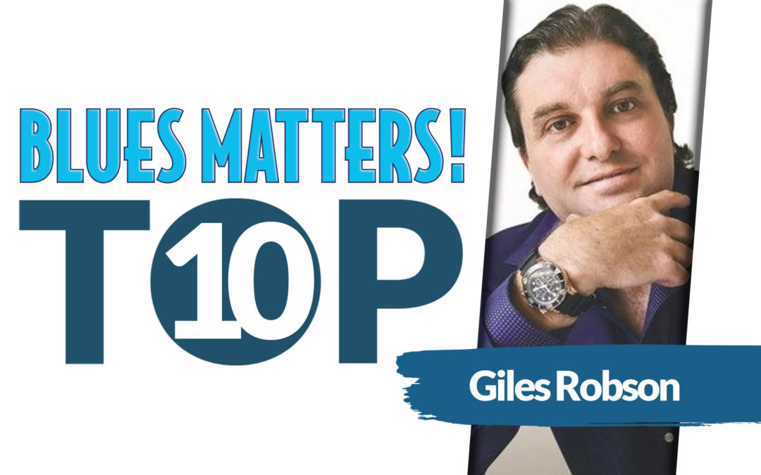 GILES ROBSON’s Top 10 Blues