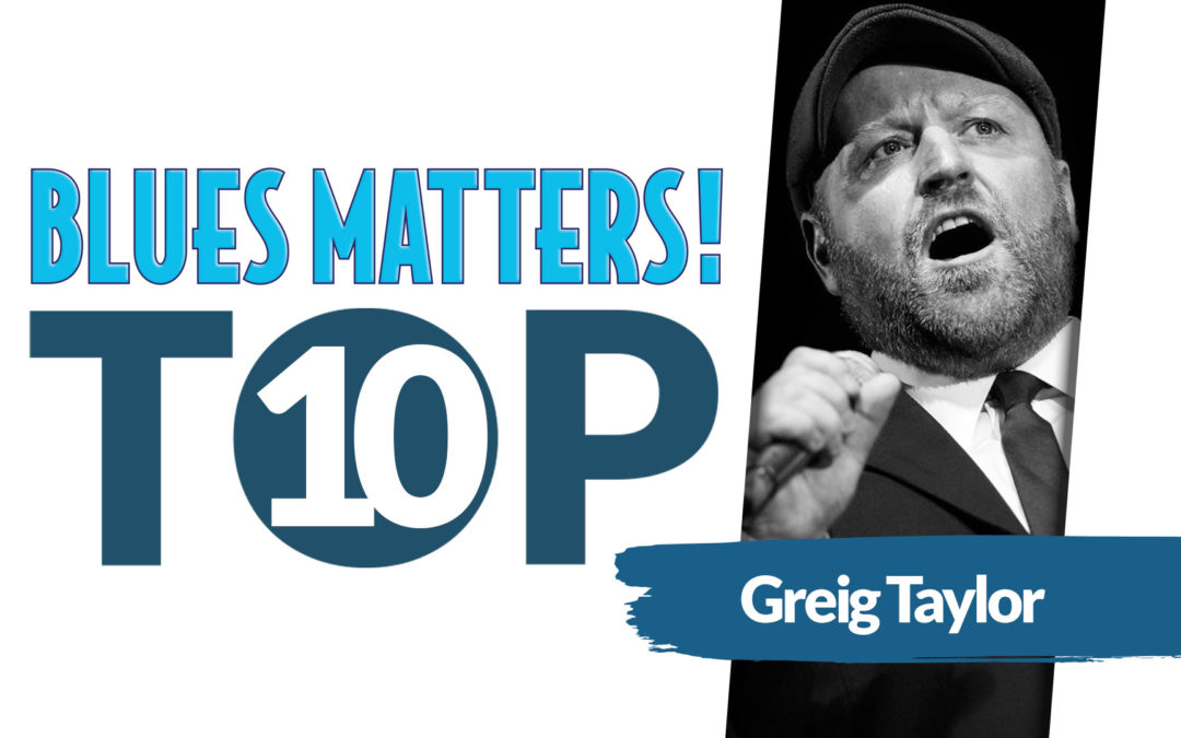 GREIG TAYLOR’s Top 10 Blues
