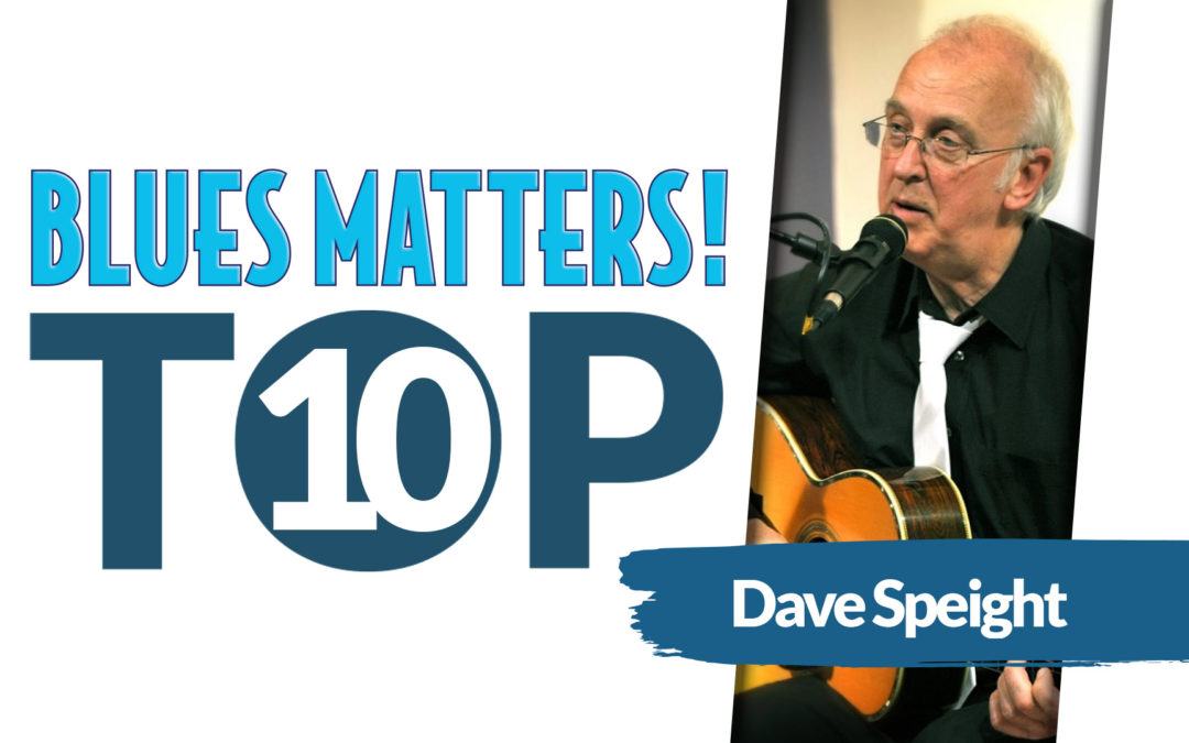 DAVE SPEIGHT’s Top 10 Blues