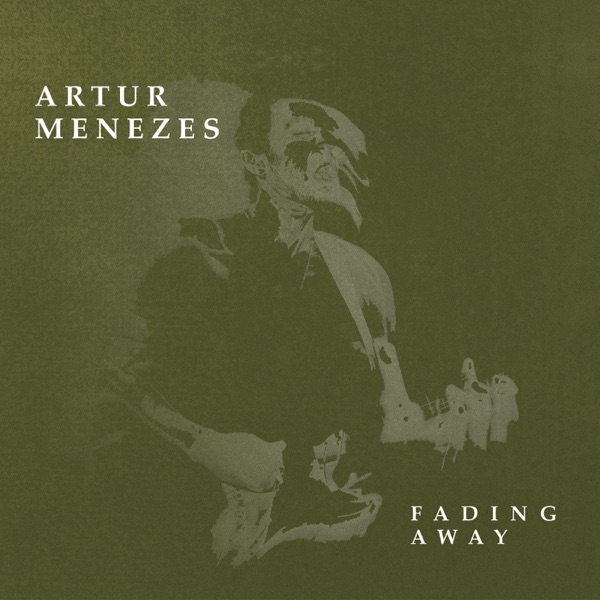 ALBUM REVIEW:  ARTUR MENEZES – FADING AWAY (Vizztone Records)