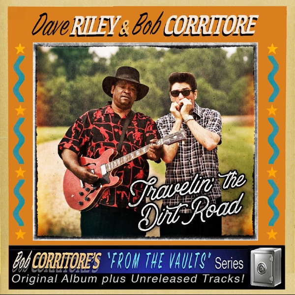 ALBUM REVIEW:  DAVE RILEY & BOB CORRITORE – TRAVELIN’ THE DIRT ROAD (South West Musical Arts Foundation)