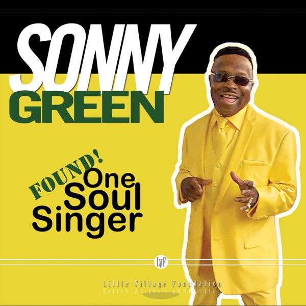 ALBUM REVIEW:  SONNY GREEN – FOUND! ONE SOUL SINGER (Little Village Foundation)