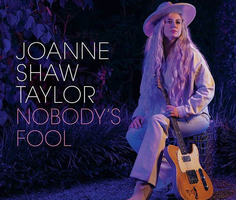 JOANNE SHAW TAYLOR ANNOUNCES NEW STUDIO ALBUM “NOBODY’S FOOL”
