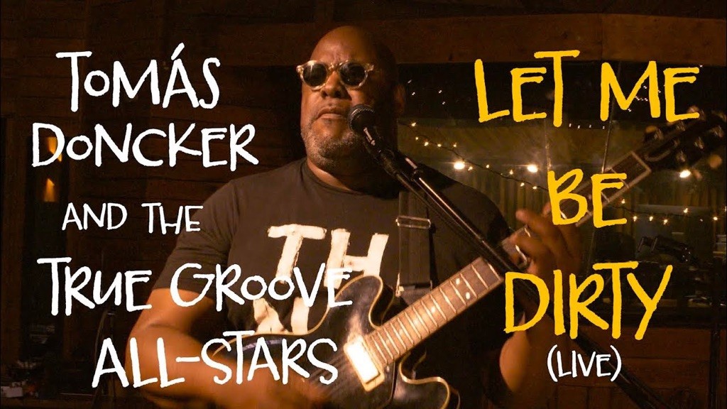 Tomás Doncker & The True Groove All-Stars release “Let Me Be Dirty”