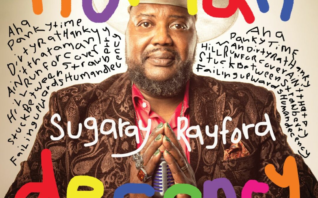 Sugaray Rayford FIRING new album “Human Decency” AT US IN June