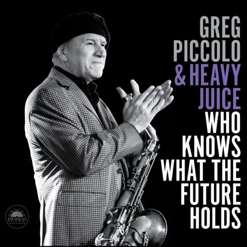 Greg-Piccolo-Heavy-Juice-–-Who-Knows-What-the-Future-Holds-2160x2160.jpg